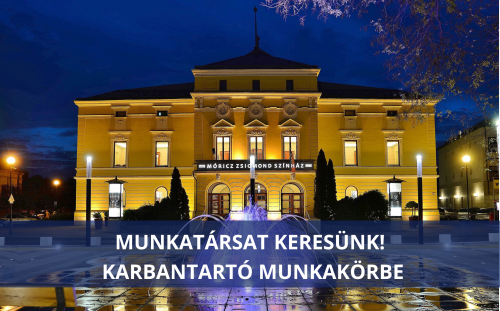 A Móricz Zsigmond Színház Nonprofit Kft. pályázatot hirdet KARBANTARTÓ pozíció betöltésére